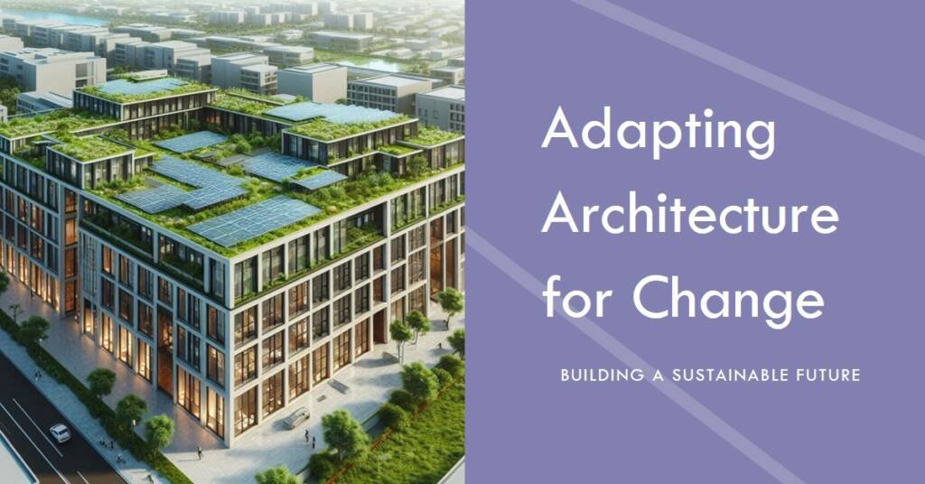 Architecture and Climate Change: Adapting for a Sustainable Future