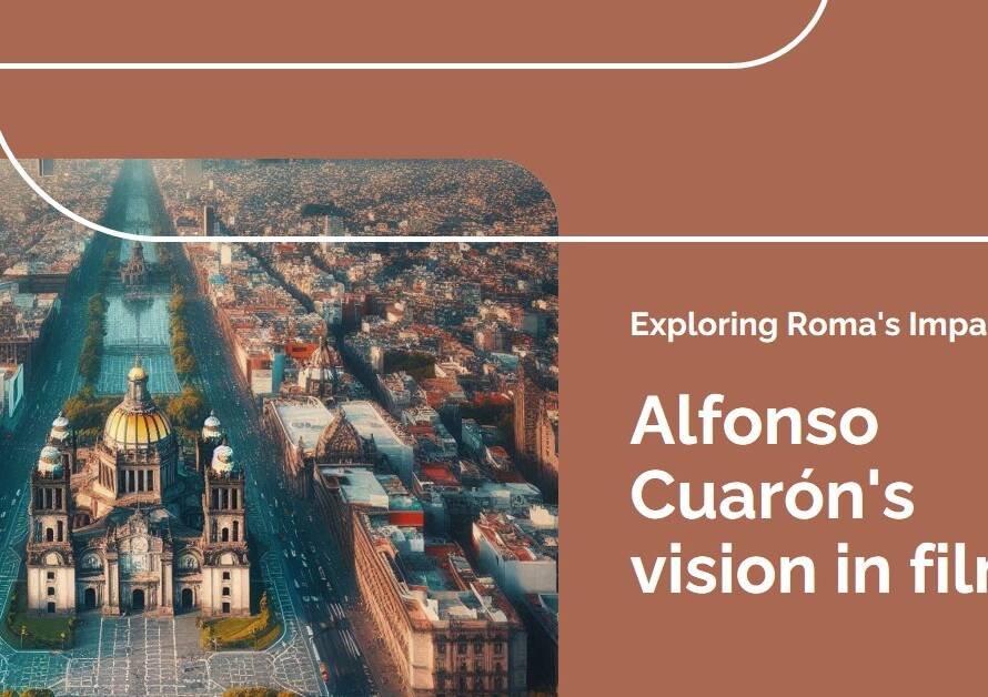 The Role of Alfonso Cuarón’s Roma in Mexico City’s Collective Memory