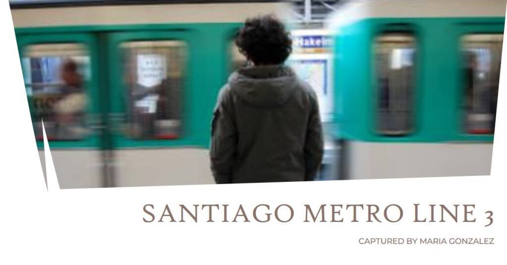 Santiago Metro Line 3 Captured by Maria Gonzalez