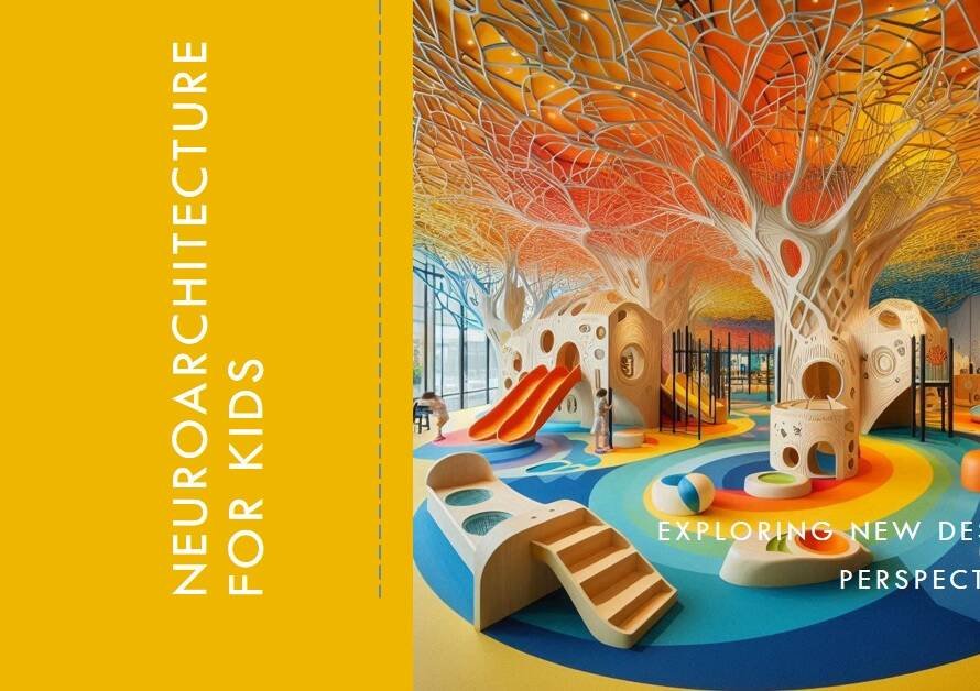 Neuroarchitecture in Children's Design: A New Perspective