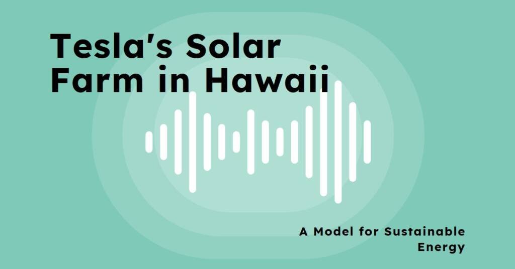 Tesla’s Massive Solar Farm in Hawaii: A Model for Sustainability