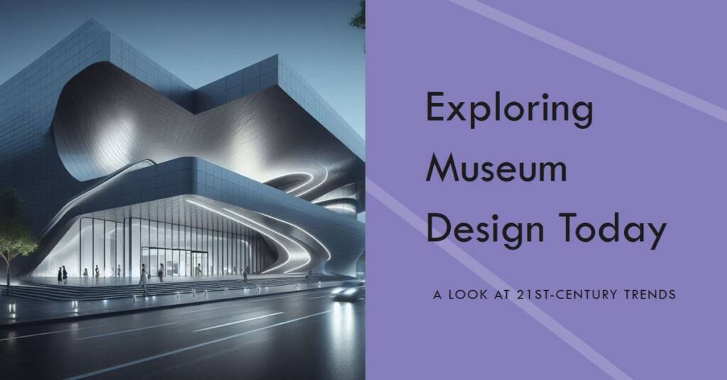 The Evolution of Museum Design in the 21st Century