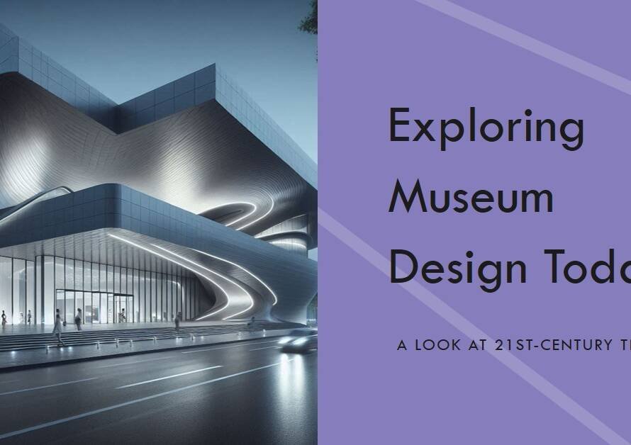 The Evolution of Museum Design in the 21st Century