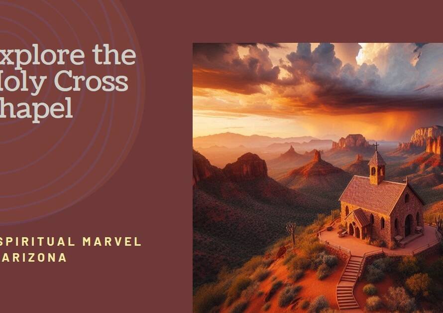 The Chapel of the Holy Cross: A Spiritual Marvel in the Arizona Desert