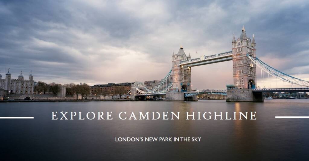  Camden Highline: London’s New Park in the Sky