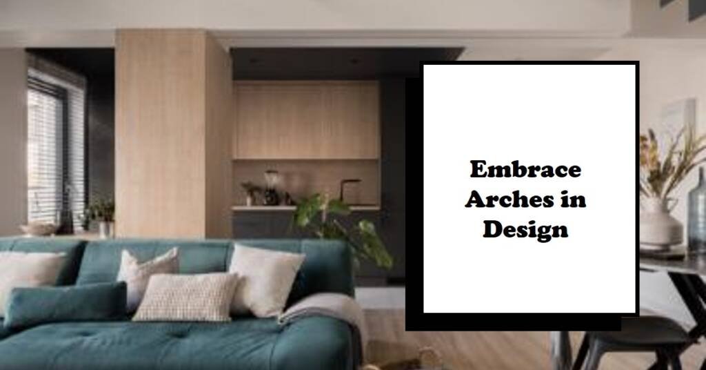 The Role of Arches in Interior Design: A Contemporary Perspective