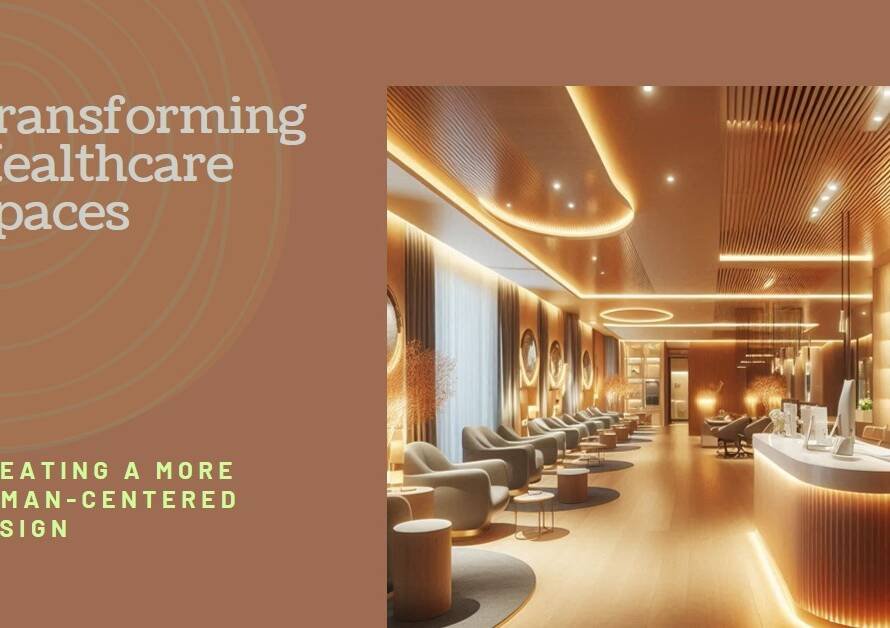 Designing Care: The Humanization of Healthcare Spaces