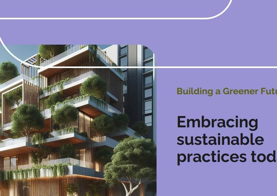Sustainable Building Practices in the 21st Century
