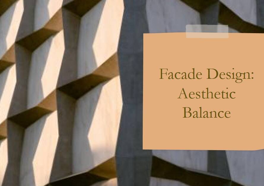 The Art of Facade Design: Balancing Aesthetics and Functionality