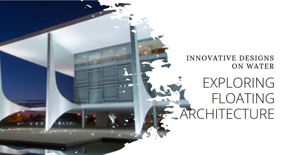 The Design and Impact of Floating Architecture