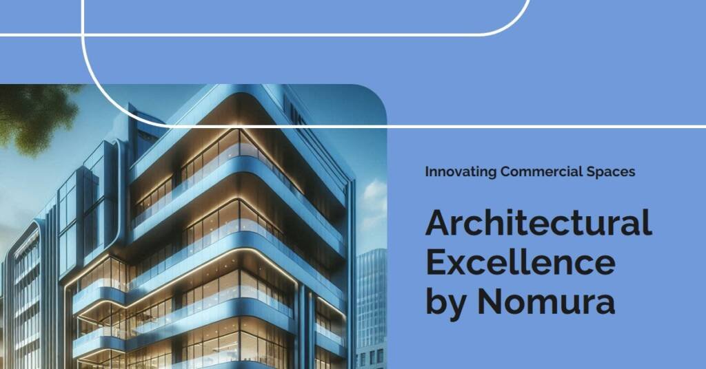 Nomura Co. Ltd: Innovating Commercial Spaces with Architectural Excellence