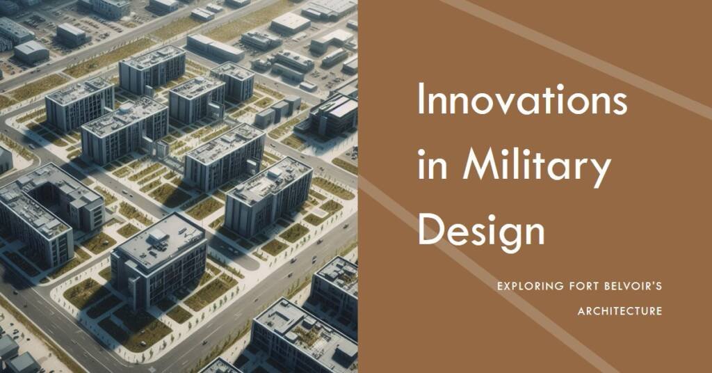 Fort Belvoir: Exploring Innovations in Military Architecture
