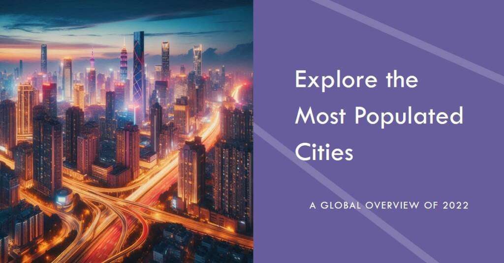 The World’s Most Populated Cities in 2022