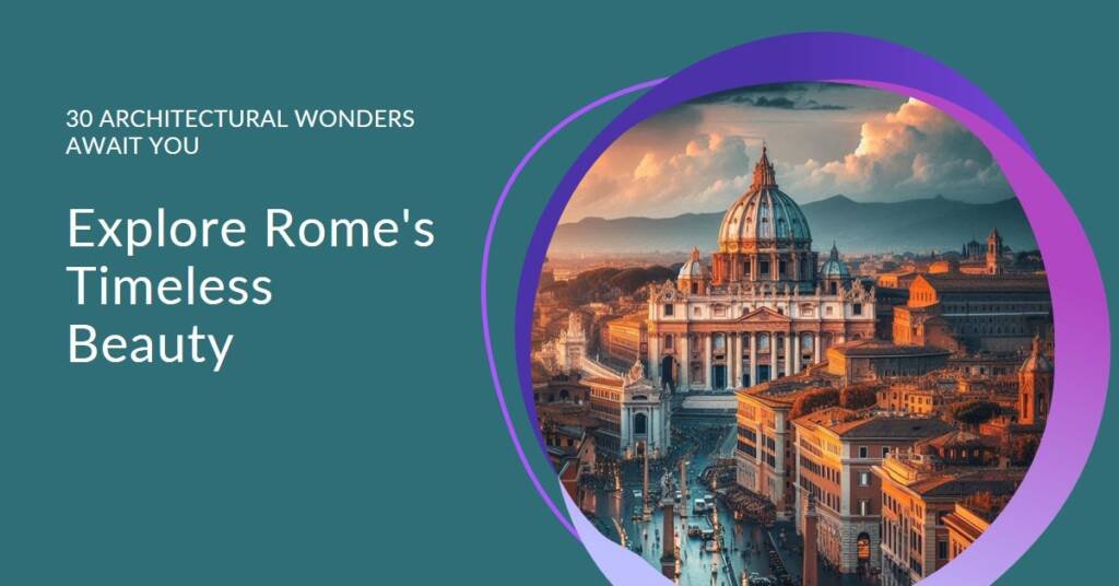 Rome Architecture Guide: 30 Sites That Celebrate the Eternal City