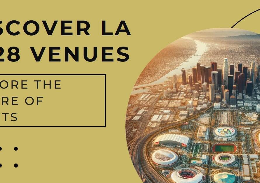 Exploring the 2028 Summer Olympics Venues in Los Angeles