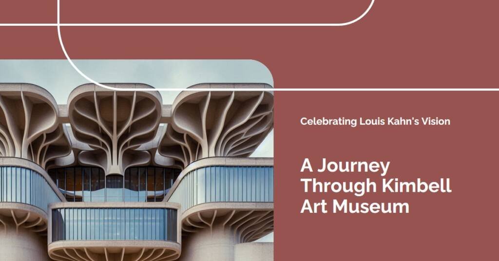 AD Classics – The Kimbell Art Museum Revisited: Celebrating Louis Kahn’s Vision