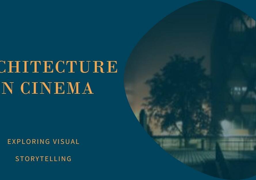 How Architecture Shapes Storytelling in Cinema