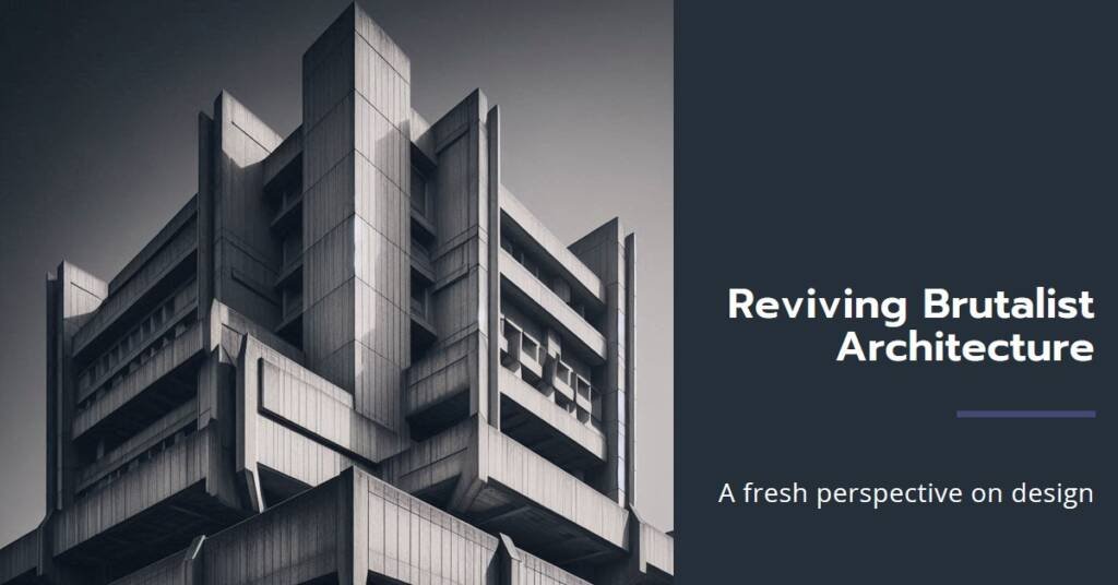 The Revival of Brutalist Architecture: A Modern Take