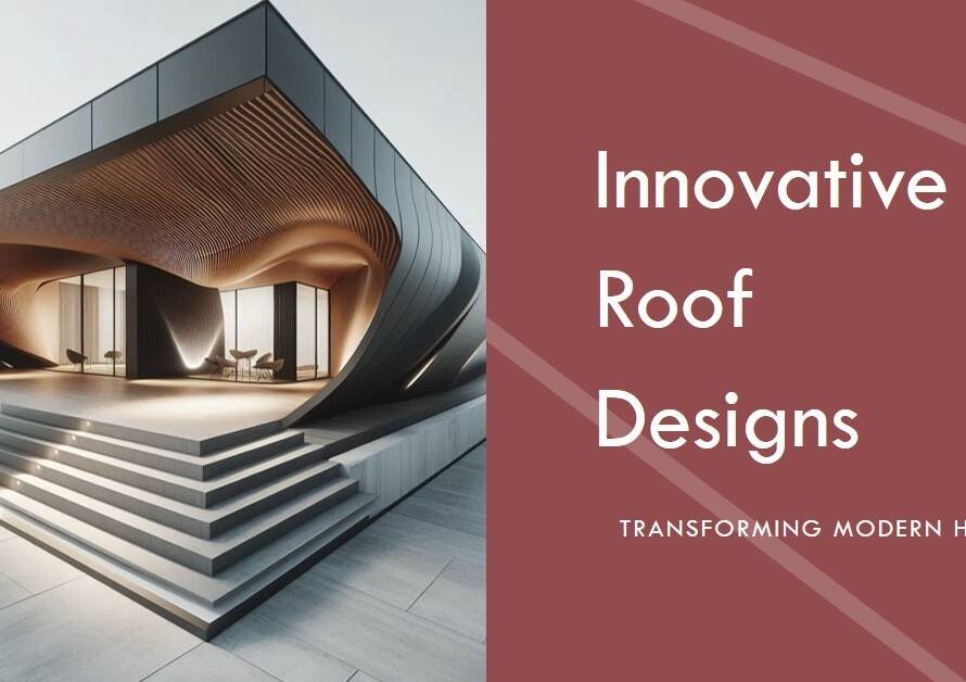 Exploring Innovative Roof Designs in Modern Homes