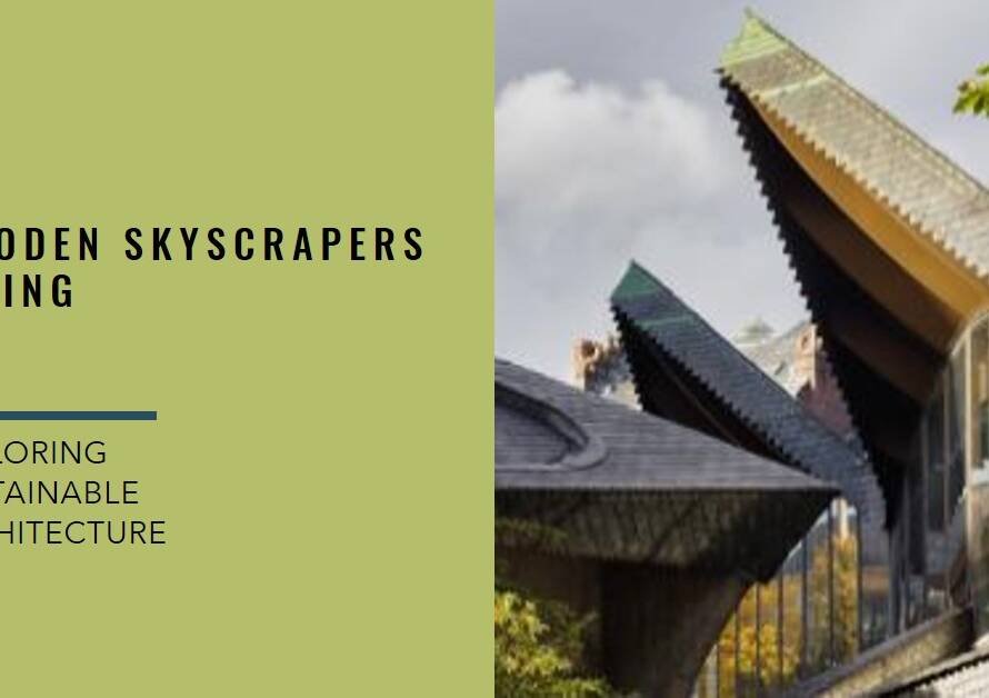 Wooden Skyscrapers: The Next Big Trend in Sustainable Architecture