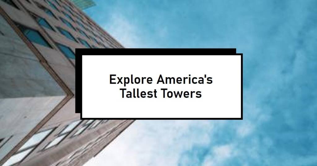 The Tallest Buildings in Each State of the USA: State-by-State Architectural Giants