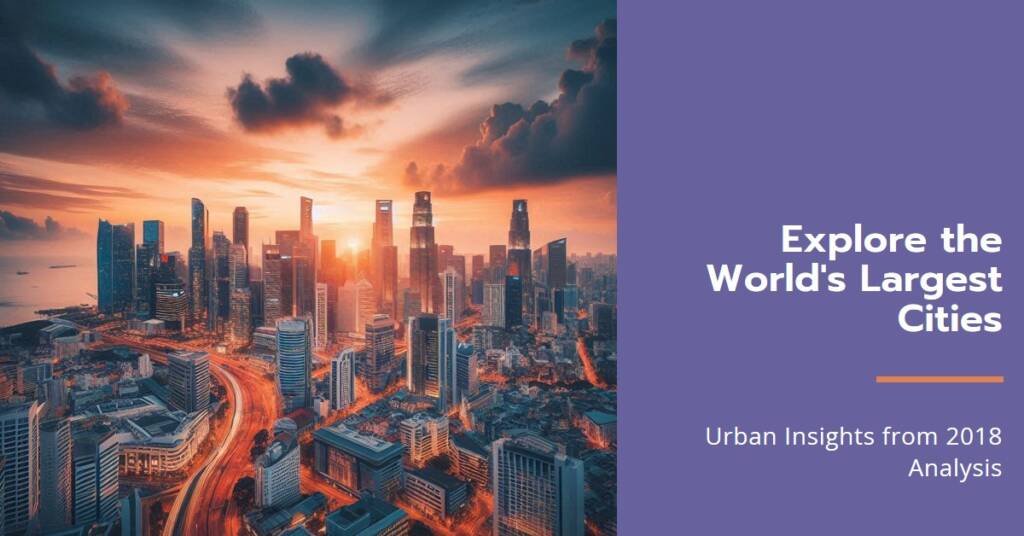 The 20 Largest Cities in the World of 2018: Urban Insights and Analysis