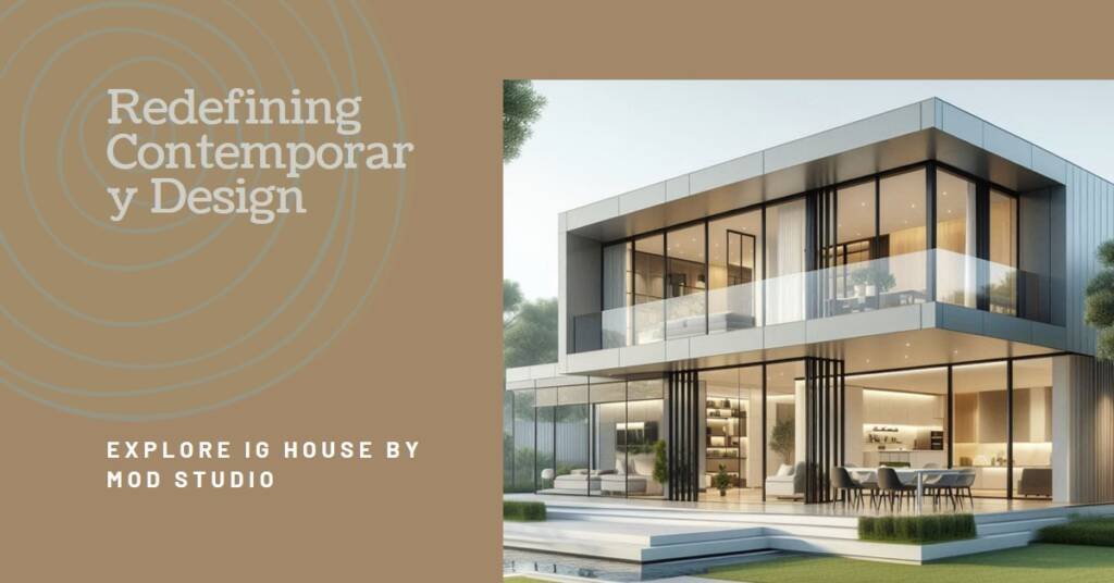 IG House by Mod Studio: Redefining Contemporary Residential Design