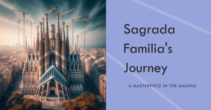 Barcelona’s Sagrada Familia: The Journey Toward Completion