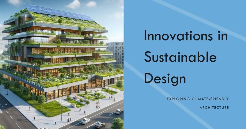 Designing for Climate Change: Innovations in Sustainable Architecture