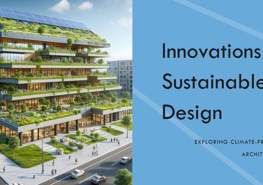Designing for Climate Change: Innovations in Sustainable Architecture