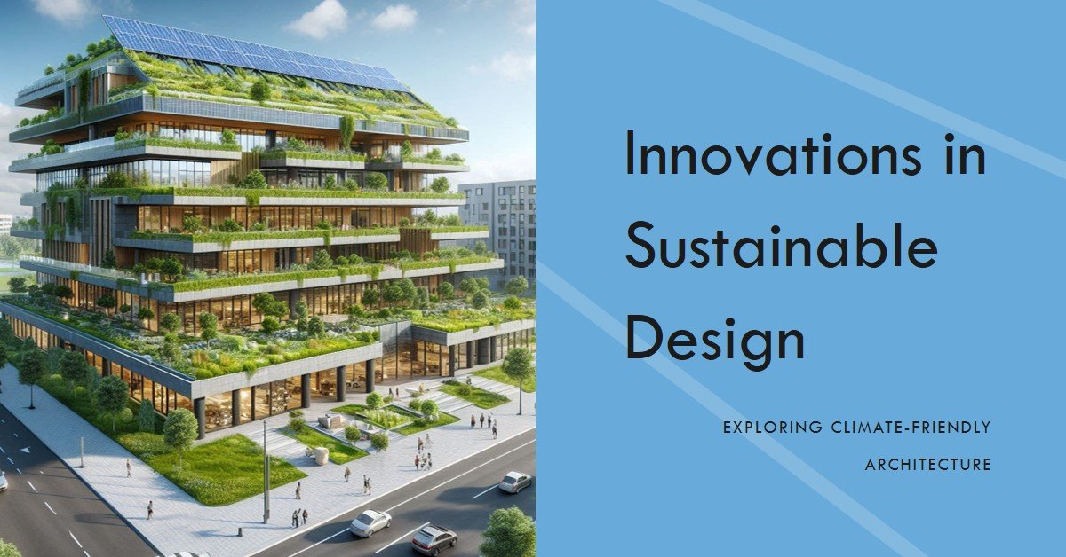 Designing for Climate Change: Innovations in Sustainable Architecture