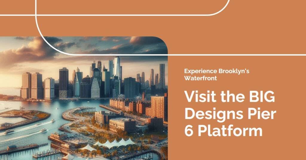 BIG Designs Pier 6 Viewing Platform for Brooklyn’s Waterfront