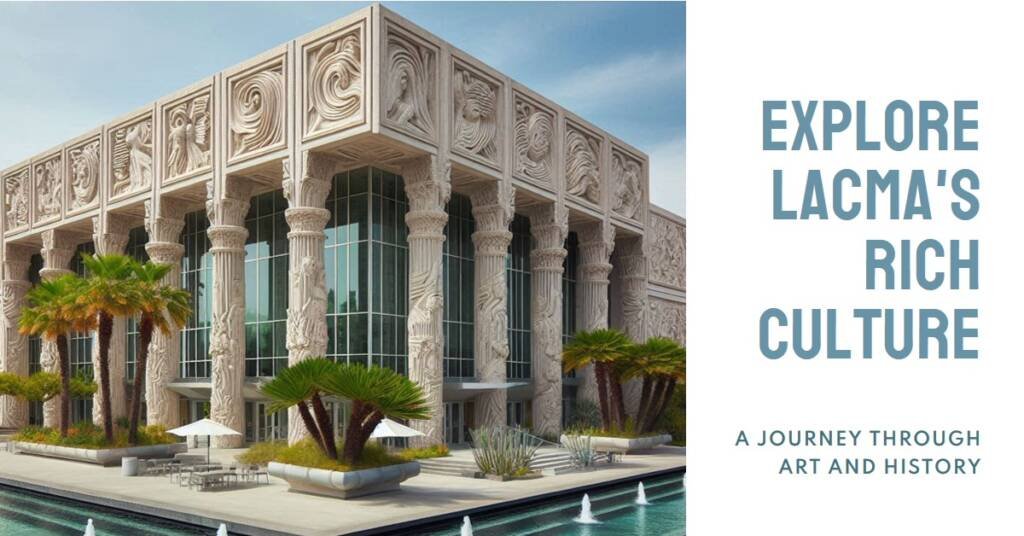 Los Angeles County Museum of Art (LACMA): A Cultural Landmark