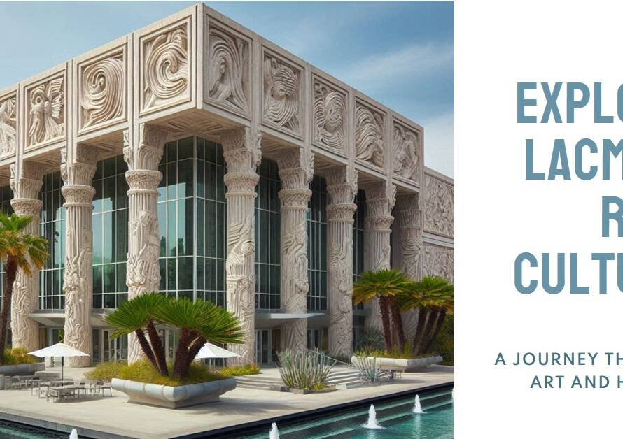 Los Angeles County Museum of Art (LACMA): A Cultural Landmark