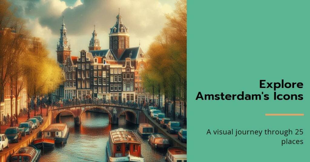 Amsterdam City Guide: A Visual Journey Through 25 Iconic Places