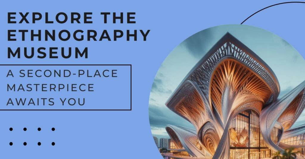 BFArchitecture’s Museum of Ethnography: A Second-Place Masterpiece