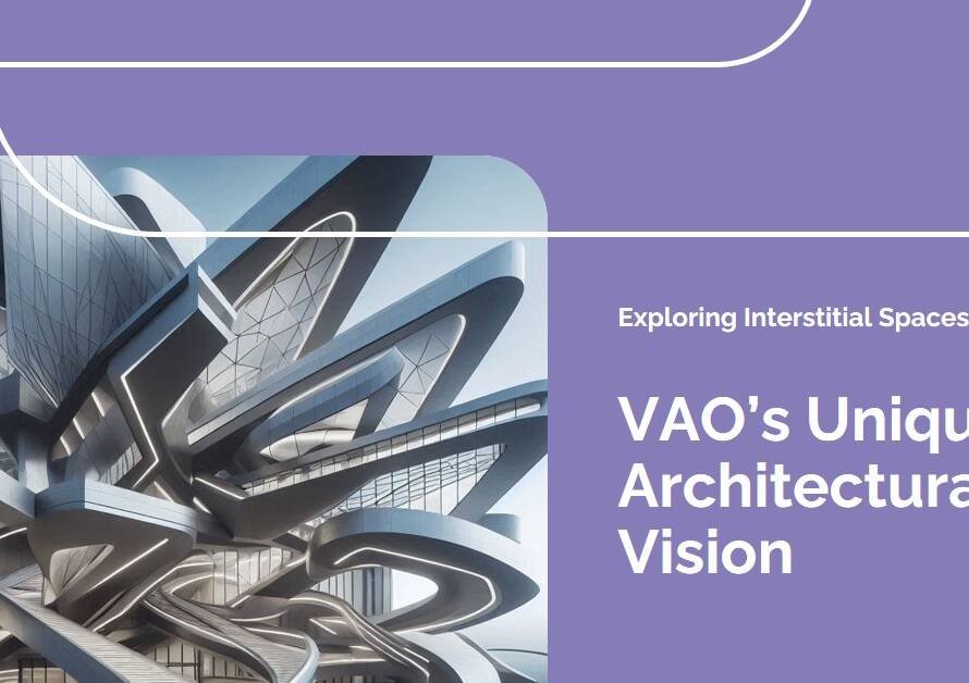 VAO’s Architectural Approach: Exploring Interstitial Spaces