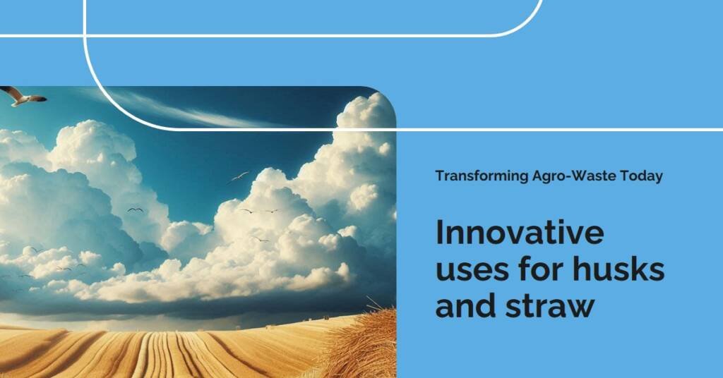 Agro-Waste Design: Turning Husks & Straw into Sustainable Materials