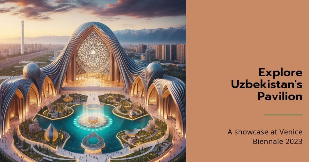 Uzbekistan’s National Pavilion 2023 Venice Biennale: Curated by Studio KO