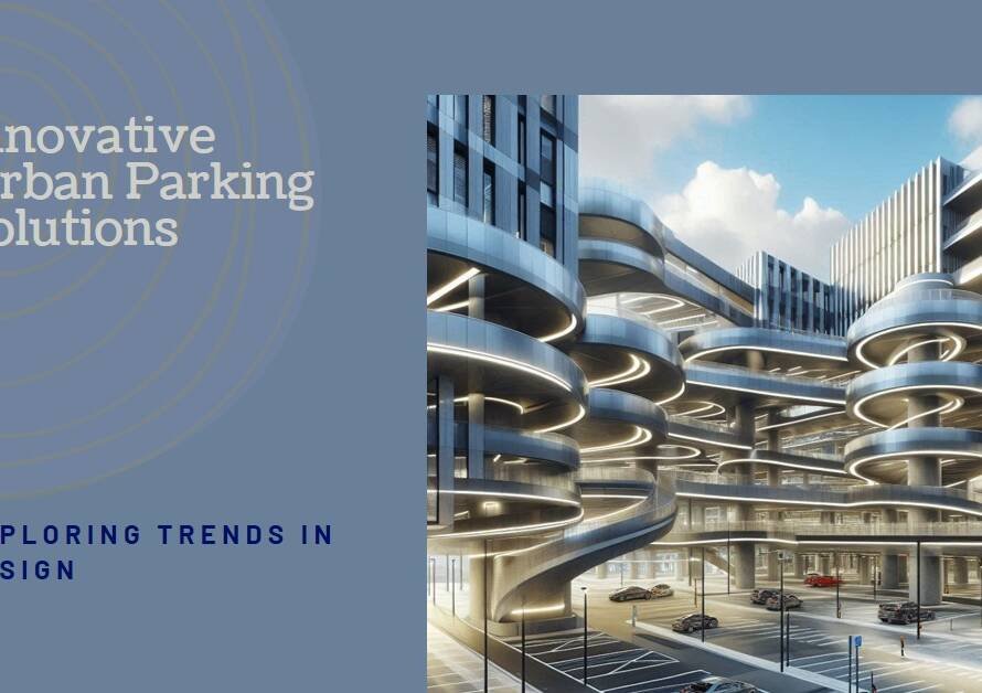 The Future of Parking: Trends and Innovations in Urban Design