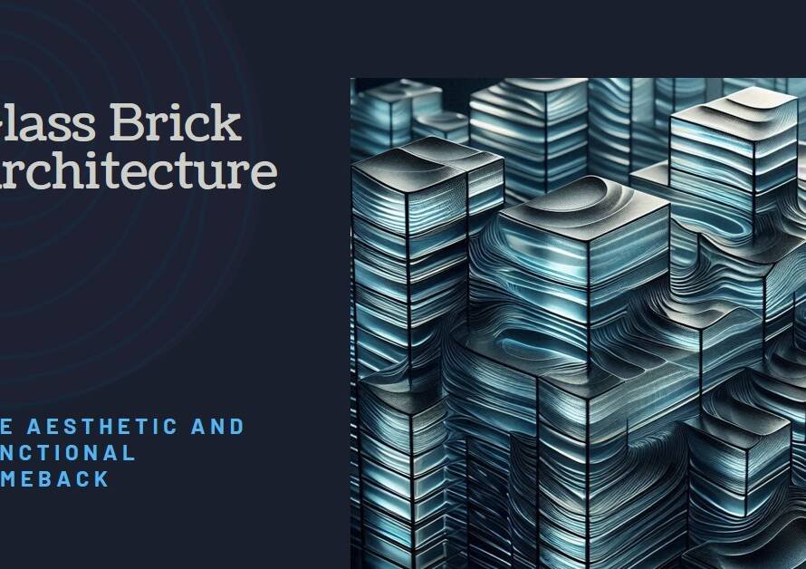 Glass Brick Architecture: The Aesthetic and Functional Comeback