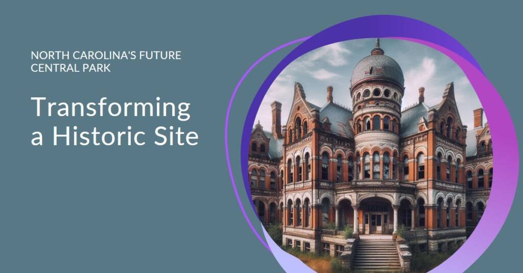 Historic Mental Hospital Transformation: North Carolina’s Future Central Park