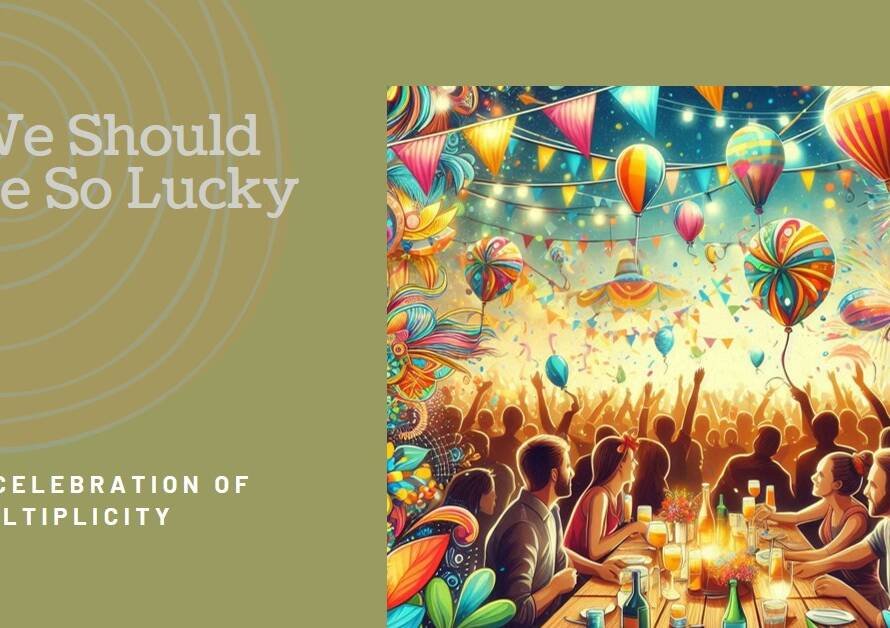 We Should Be So Lucky House by Multiplicity