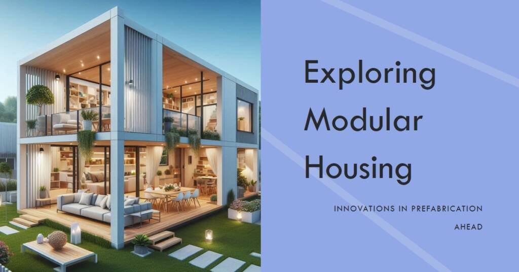 The Future of Prefabrication: What’s Next for Modular Housing?