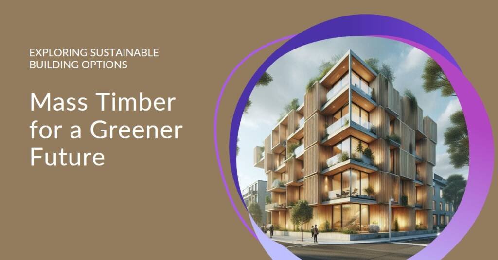 Is Mass Timber the Key to a Low-Carbon Future?
