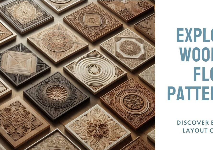 A Design Guide to Wooden Floor Layout Patterns and Their Endless Possibilities