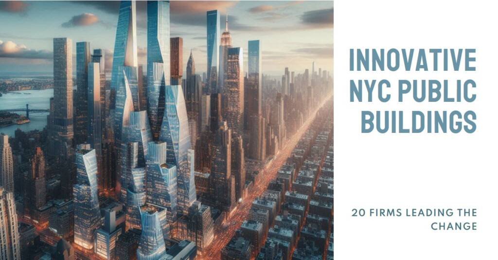 20 Firms Redefining NYC’s Public Buildings: Studio Gang, Shop Architects & More