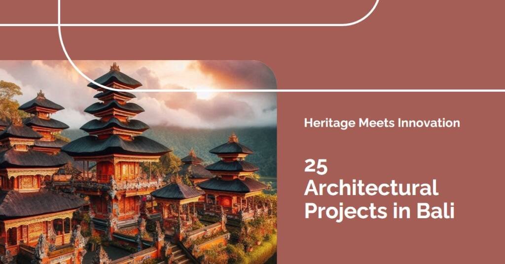 Heritage Meets Innovation: 25 Architectural Projects Shaping Bali
