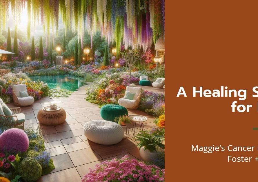 Maggie’s Cancer Centre: A Healing Space by Foster + Partners