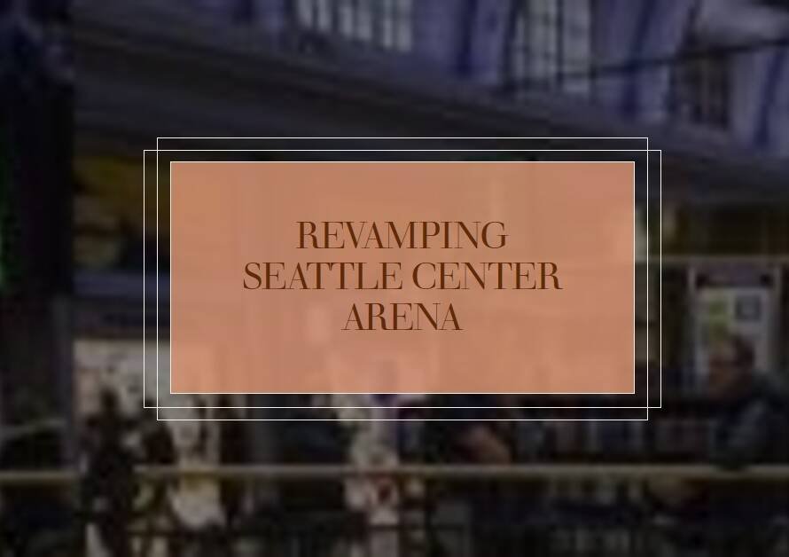Seattle Center Arena: Populous’ NHL Expansion Renovation